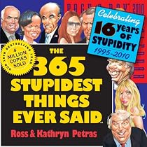 The 365 Stupidest Things Ever Said Page-A-Day Calendar 2010