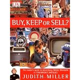 Buy, Keep or Sell?: The insider's guide to identifying trash, treasure or tomorrow's antiquesby Judith Miller