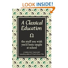 A Classical Education: The Stuff You Wish You'd Been Taught at School