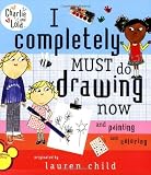 I Completely Must Do Drawing Now and Painting and Coloring (Charlie and Lola) by Lauren Child (2007-06-14)