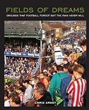 Fields of dreams : grounds that football forgot but the fans never will