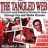 The Tangled Web: The Life and Death of Richard Cain—Chicago Cop and Mafia Hitman