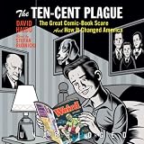 The Ten-Cent Plague: The Great Comic-Book Scare and How It Changed America (Unabridged)