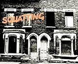 Squatting : the real story