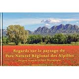 Regard sur le paysage du Parc Naturel r�gional des Alpilles (Regard sur le paysage du parc naturel des Alpilles)par Jean Fran�ois LEPAGE