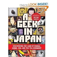 Buy A Geek in Japan: Discovering the Land of Manga, Anime, Zen, and the Tea Ceremony by Hector Garcia now!