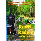 Rudelradeln - oder: Wo ist Kurt?: Erheiterndes und Erhellendes �ber das Radfahren in der Gruppevon "Dieter Hurcks"