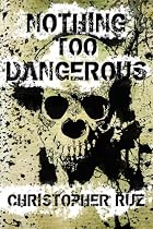 Nothing Too Dangerous: Collected Weird Fiction-From Free Kindle Books Library Click to Download Free Kindle Book -> Nothing Too Dangerous: Collected Weird Fiction
