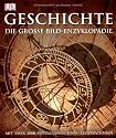 Geschichte: Die gro&szlig;e Bild-Enzyklop&auml;die mit &uuml;ber 3000 Fotografien und Illustrationen