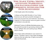 The Make Extra Money, Affiliate Marketing, Salesmanship for Grooming Supplies For Pets Businesses