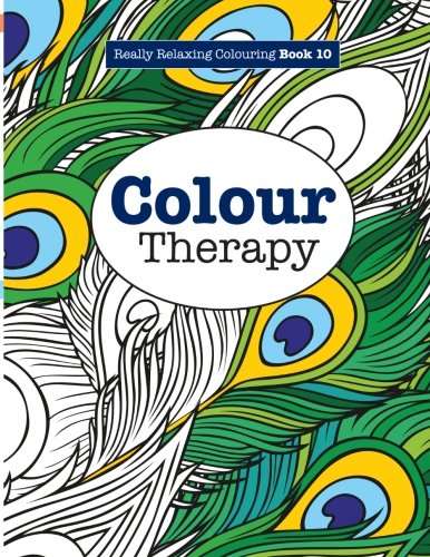 really relaxing colouring book 10 colour therapy really relaxing colouring books volume 10