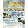 E-Mail El Dorado: Everything You Need to Know to Sell More of Your Products and Services Every Day by E-Mail Without Ever Spamming Anyone