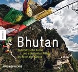 Bhutan: Buddhistische Kultur und spiritueller Alltag im Reich der K�nige