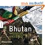 Bhutan: Buddhistische Kultur und spiritueller Alltag im Reich der K�nige