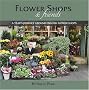 Flower Shops and Friends: A Years Journey Around English Flower Shops