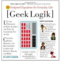 Geek Logik: 50 Foolproof Equations for Everyday Life
