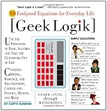 Geek Logik: 50 Foolproof Equations for Everyday Life
