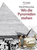 Wo die Pyramiden stehen - David Macaulay
