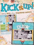 Kick It Up!: Adding Spice to Your Scrapbook Layouts