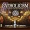 Catholicism: A Journey to the Heart of the Faith