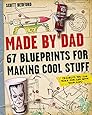 Made by Dad: 67 Blueprints for Making Cool Stuff