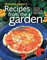 Rosalind Creasy's Recipes from the Garden: 200 Exciting Recipes from the Author of the Complete Book of Edible Landscaping