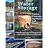 Water Storage: Tanks, Cisterns, Aquifers, and Ponds for Domestic Supply, Fire and Emergency Use--Includes How to Make Ferrocement Water Tanks