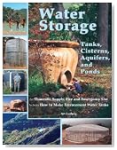 Water Storage: Tanks, Cisterns, Aquifers, and Ponds for Domestic Supply, Fire and Emergency Use--Includes How to Make Ferrocement Water Tanks