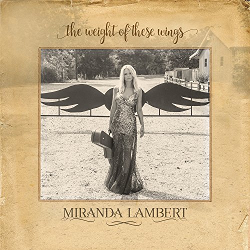 Miranda Lambert - The Weight Of These Wings - Zortam Music