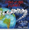 Cows Of Our Planet (Far Side Series)