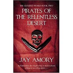 Pirates Of The Relentless Desert: The Clouded World Series Book Two: Bk. 2 (Gollancz S.F.)