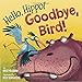 Hello, Hippo! Goodbye, Bird!