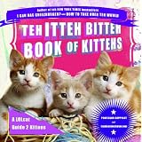 Teh Itteh Bitteh Book of Kittehs: A LOLcat Guide 2 Kittensby Professor Happycat