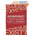 Did Jesus Exist?: The Historical Argument For Jesus Of Nazareth