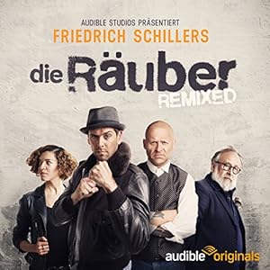 Die Räuber - REMIXED (






ungekürzt) von Friedrich Schiller, Carolin-Therese Wolff Gesprochen von: Sven Lauer, Gero Ivers, Celina Bostic, Friedrich Liechtenstein