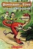 Catching The Velociraptor (Turtleback School & Library Binding Edition) (Dinosaur Cove (Numbered Prebound))