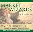 Market Wizards: James B. Rogers, Jr., Buying Value and Selling Hysteria