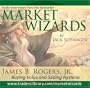 Market Wizards: James B. Rogers, Jr., Buying Value and Selling Hysteria