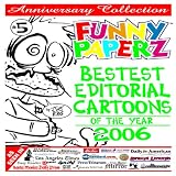 FUNNY PAPERZ #5 – BESTEST EDITORIAL CARTOONS OF THE YEAR-2006