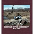 Alec Soth: Sleeping by the Mississippi