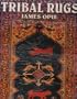 Tribal Rugs: Nomadic and Village Weavings from the Near East and Central Asia