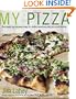 My Pizza: The Easy No-Knead Way to Make Spectacular Pizza at Home