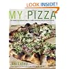 My Pizza: The Easy No-Knead Way to Make Spectacular Pizza at Home