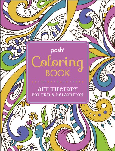 posh adult coloring book art therapy for fun  relaxation posh coloring book