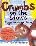 Crumbs on the Stairs - Migas en las escaleras (English and Spanish Edition)