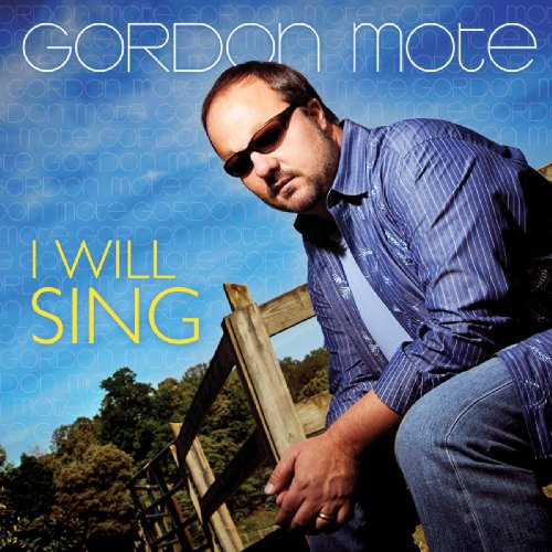 Gordon Mote - I Will Sing - Zortam Music