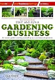 Start and Run a Gardening Business, 3rd Edition: An Insider Guide to Setting Yourself Up as a Professional Gardener