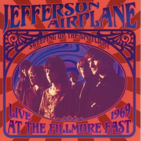 CD-Charts  Music : Sweeping Up the Spotlight: Jefferson Airplane Live at the Fillmore East 1969