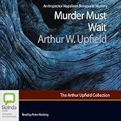 Murder Must Wait: A Napoleon Bonaparte Mystery, Book 19 | [Arthur W. Upfield]