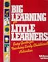 Big Learning for Little Learners